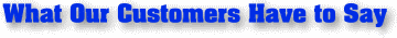 What Our Customers Have to Say